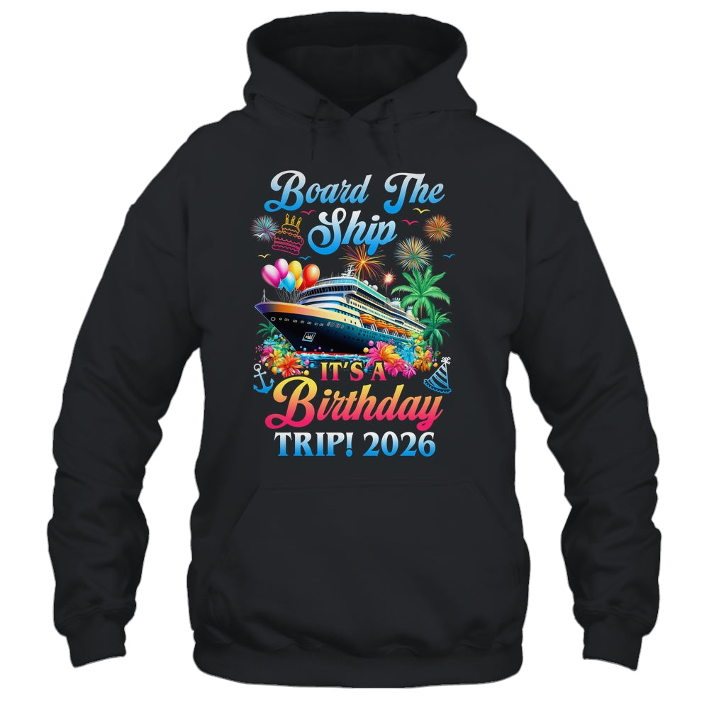 Board The Ship It's A Birthday Trip 2026 Birthday Cruise Shirt & Tank Top | teecentury