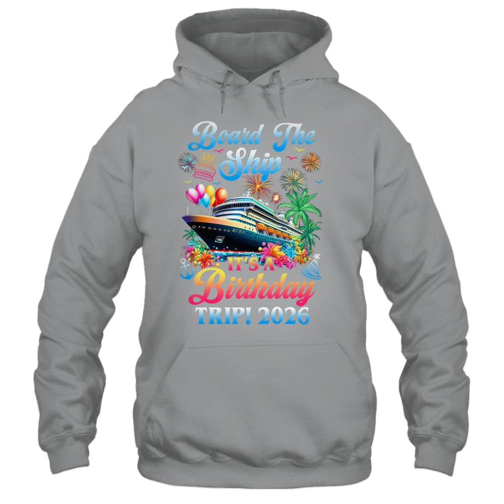 Board The Ship It's A Birthday Trip 2026 Birthday Cruise Shirt & Tank Top | teecentury