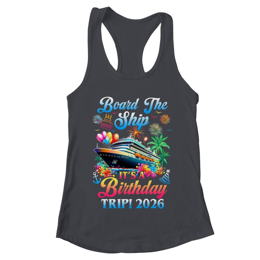 Board The Ship It's A Birthday Trip 2026 Birthday Cruise Shirt & Tank Top | teecentury