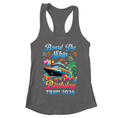 Board The Ship It's A Birthday Trip 2026 Birthday Cruise Shirt & Tank Top | teecentury