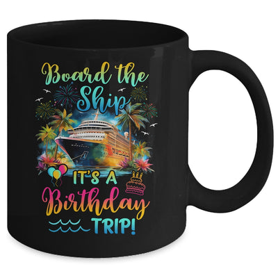 Board The Ship It's A Birthday Trip Cruise Birthday Vacation Mug | teecentury