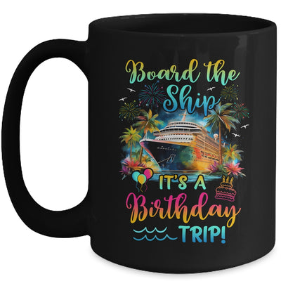 Board The Ship It's A Birthday Trip Cruise Birthday Vacation Mug | teecentury