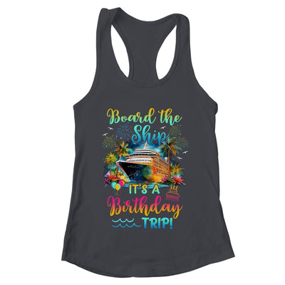 Board The Ship It's A Birthday Trip Cruise Birthday Vacation Shirt & Tank Top | teecentury