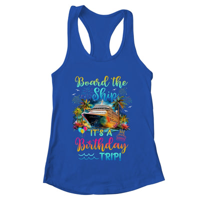 Board The Ship It's A Birthday Trip Cruise Birthday Vacation Shirt & Tank Top | teecentury