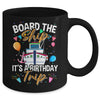 Board The Ship It's A Birthday Trip Cruise Cruising Vacation Mug | teecentury