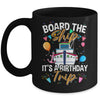 Board The Ship It's A Birthday Trip Cruise Cruising Vacation Mug | teecentury