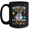 Board The Ship It's A Birthday Trip Cruise Cruising Vacation Mug | teecentury