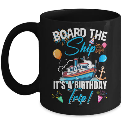 Board The Ship It's A Birthday Trip Funny Birthday Vacation Mug | teecentury