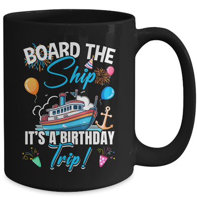 Board The Ship It's A Birthday Trip Funny Birthday Vacation Mug | teecentury