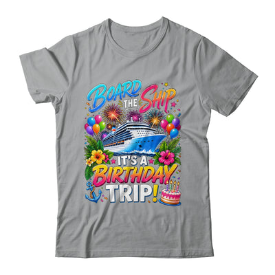 Board The Ship Its A Birthday Trip Cruise Birthday Cruising Shirt & Tank Top | teecentury