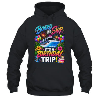 Board The Ship Its A Birthday Trip Cruise Birthday Cruising Shirt & Tank Top | teecentury