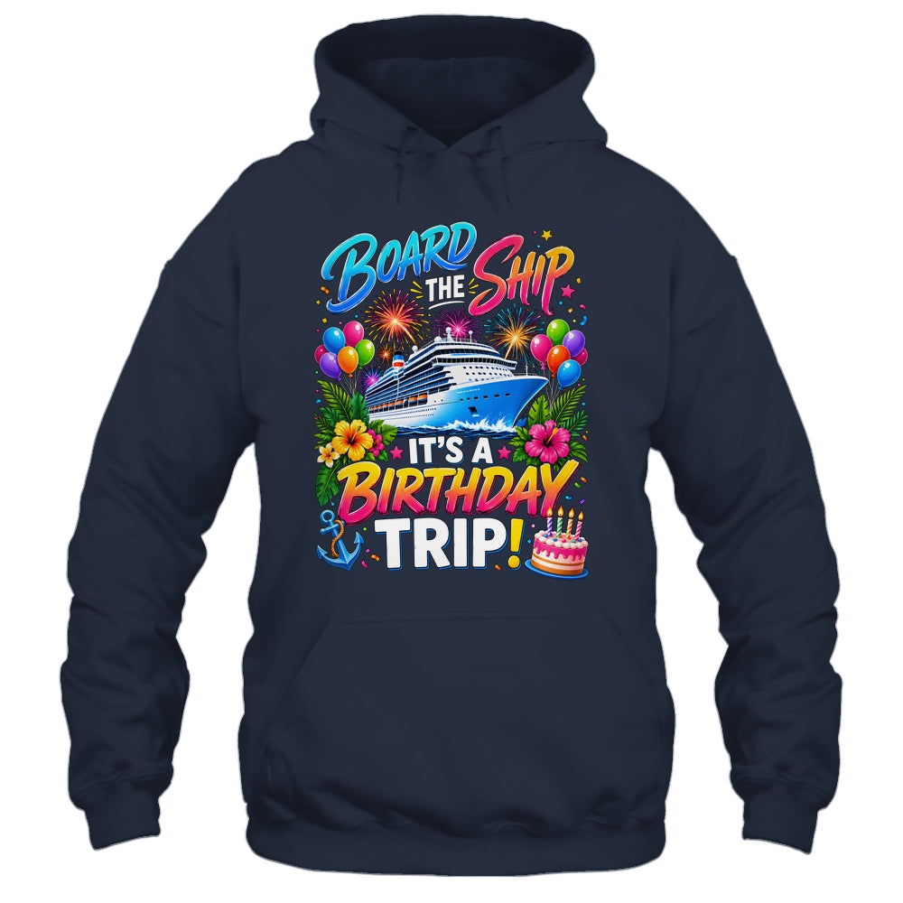 Board The Ship Its A Birthday Trip Cruise Birthday Cruising Shirt & Tank Top | teecentury