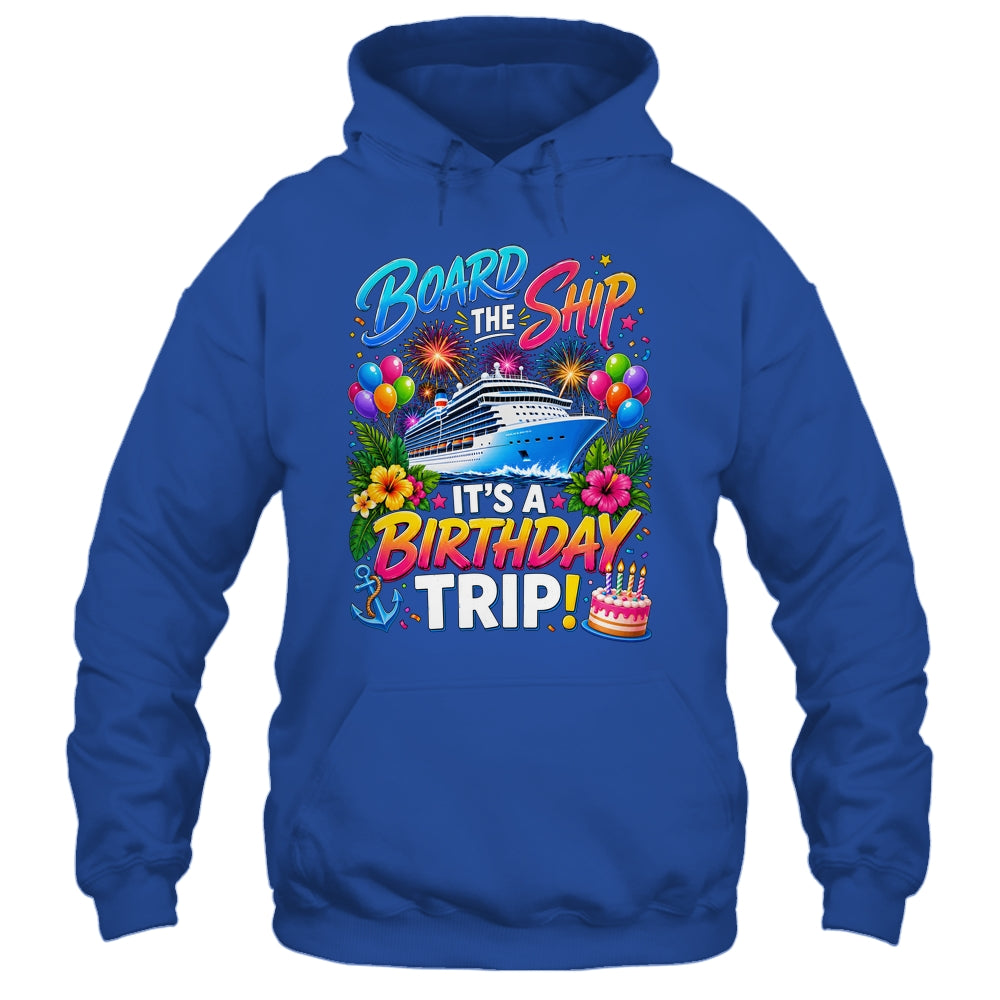 Board The Ship Its A Birthday Trip Cruise Birthday Cruising Shirt & Tank Top | teecentury