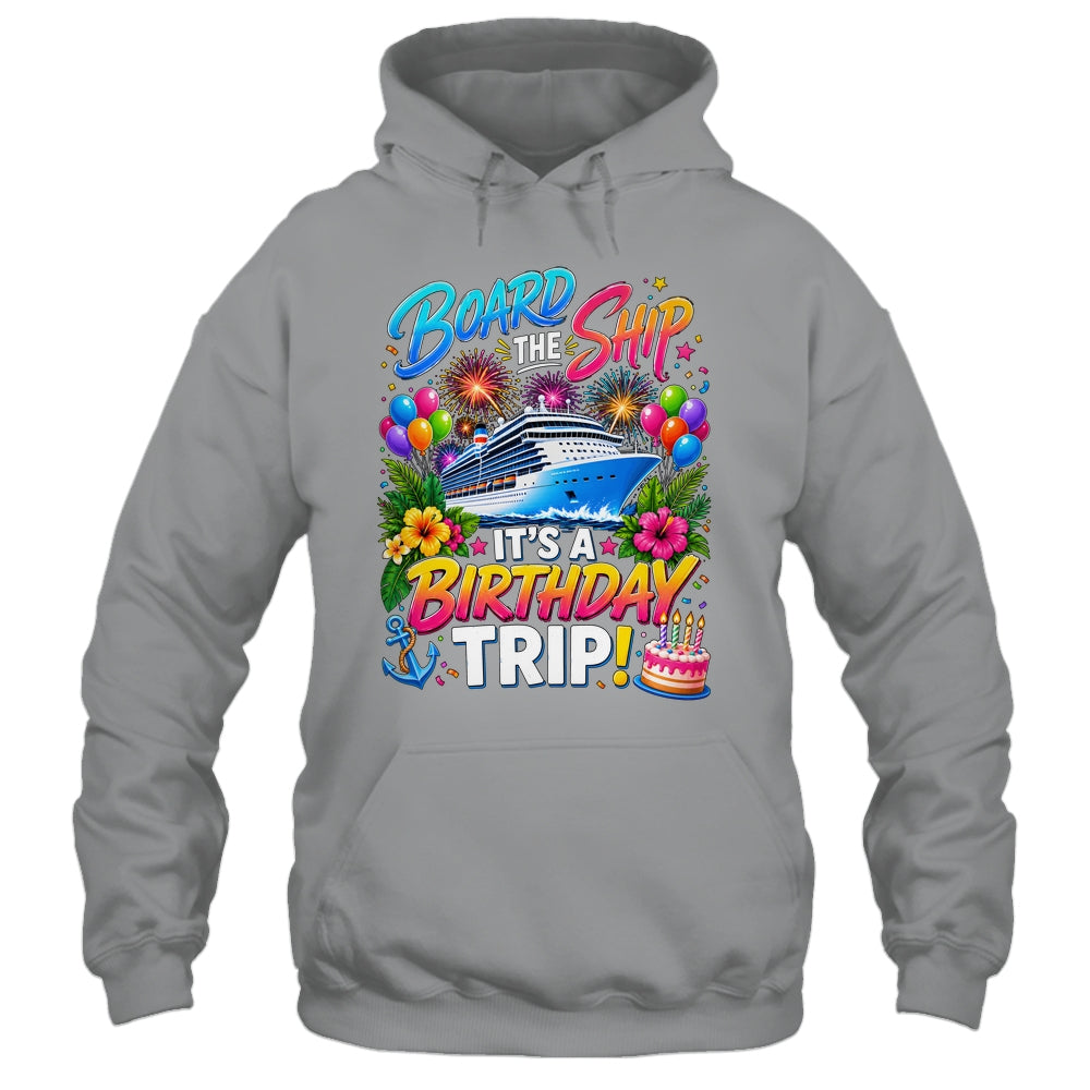 Board The Ship Its A Birthday Trip Cruise Birthday Cruising Shirt & Tank Top | teecentury