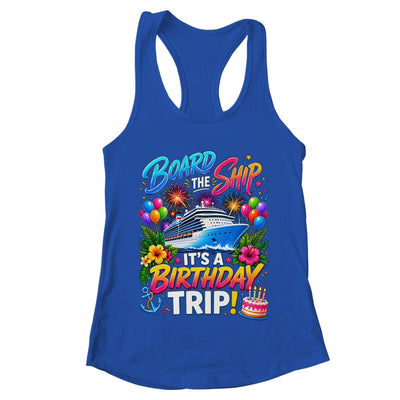 Board The Ship Its A Birthday Trip Cruise Birthday Cruising Shirt & Tank Top | teecentury