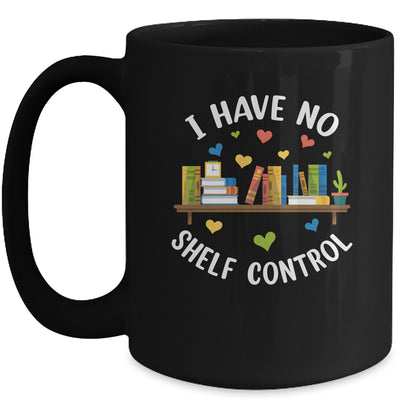 Book Lover I Have No Shelf Control Teacher Librarian Reading Mug | teecentury