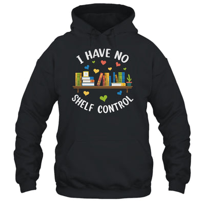 Book Lover I Have No Shelf Control Teacher Librarian Reading Shirt & Tank Top | teecentury