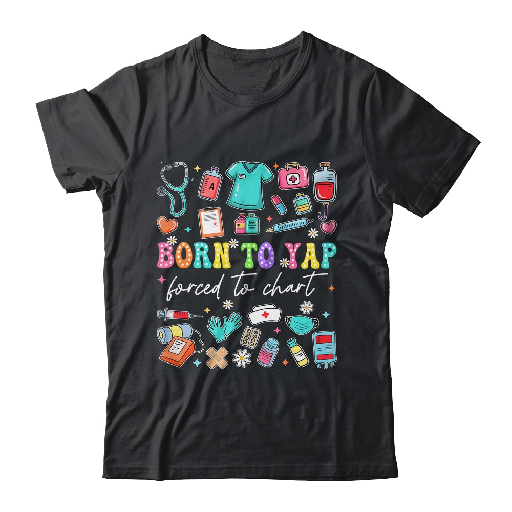 Born To Yap Forced To Chart Funny Vintage Nurses Men Women Shirt & Tank Top | teecentury