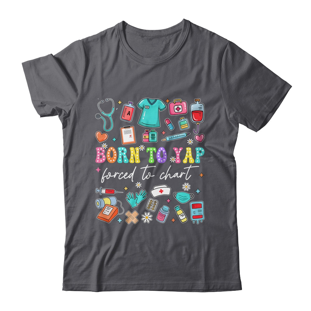 Born To Yap Forced To Chart Funny Vintage Nurses Men Women Shirt & Tank Top | teecentury