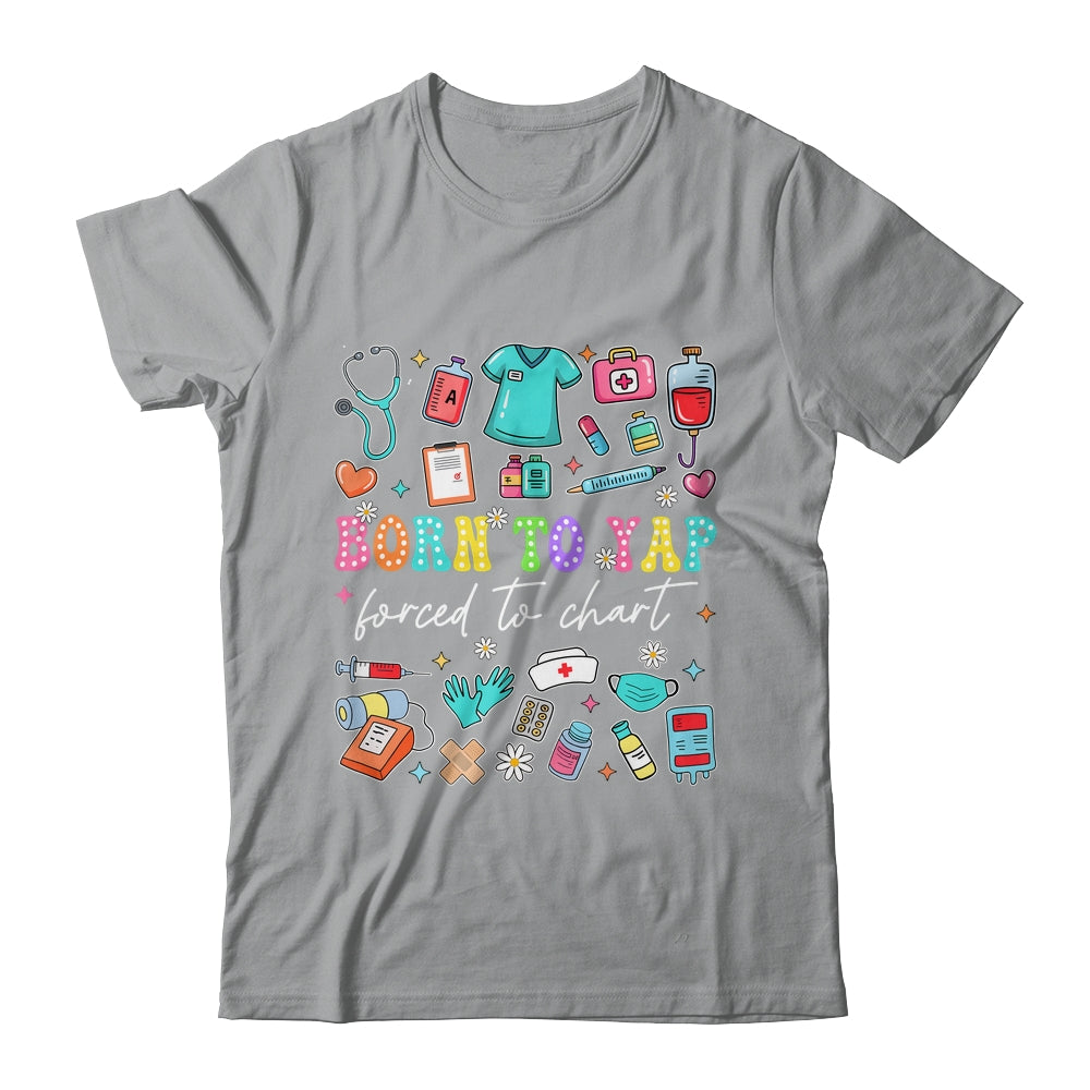 Born To Yap Forced To Chart Funny Vintage Nurses Men Women Shirt & Tank Top | teecentury