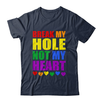 Break My Hole Not My Heart Funny Gay Pride LGBTQ Shirt & Tank Top | teecentury