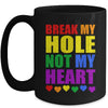 Break My Hole Not My Heart Funny Gay Pride LGBTQ Mug | teecentury