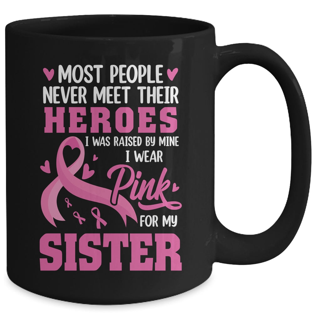 Breast Cancer Awareness Wear Pink For My Sister Support Mug | teecentury