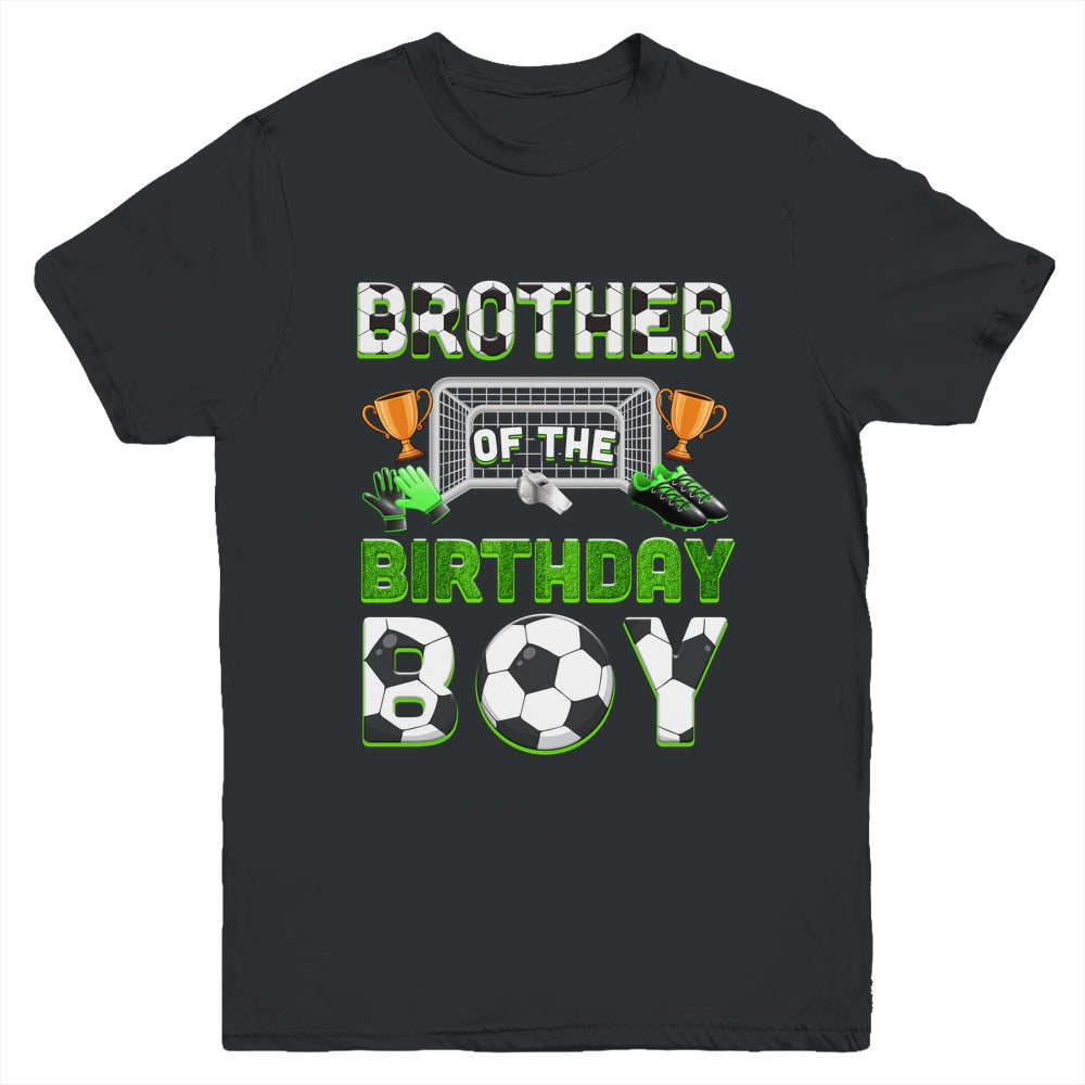 Brother Of The Birthday Boy Soccer Family Matching Party Youth Shirt | teecentury