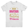 Brother Of The Birthday For Girl 1st Birthday Princess Girl Youth Shirt | teecentury