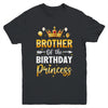 Brother Of The Birthday Princess Birthday Girl Party Family Youth Shirt | teecentury