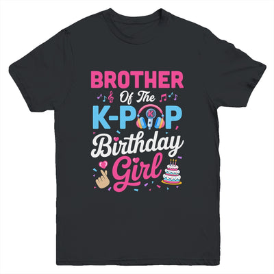 Brother Of The K-Pop Birthday Girl Korean Music Family Youth Shirt | teecentury