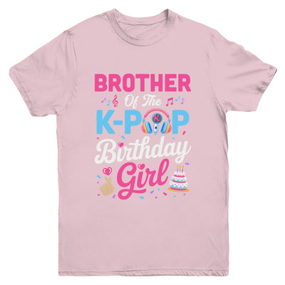 Brother Of The K-Pop Birthday Girl Korean Music Family Youth Shirt | teecentury