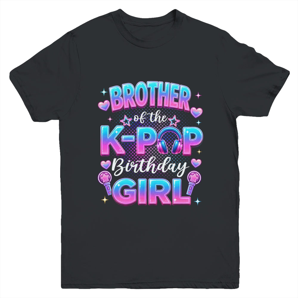 Brother Of The K-Pop Birthday Girl Korean Music Lovers Youth Shirt | teecentury