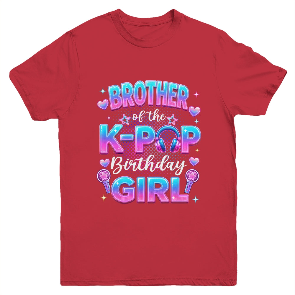 Brother Of The K-Pop Birthday Girl Korean Music Lovers Youth Shirt | teecentury