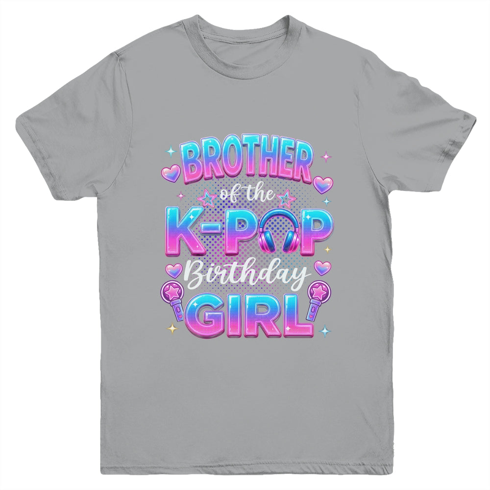 Brother Of The K-Pop Birthday Girl Korean Music Lovers Youth Shirt | teecentury