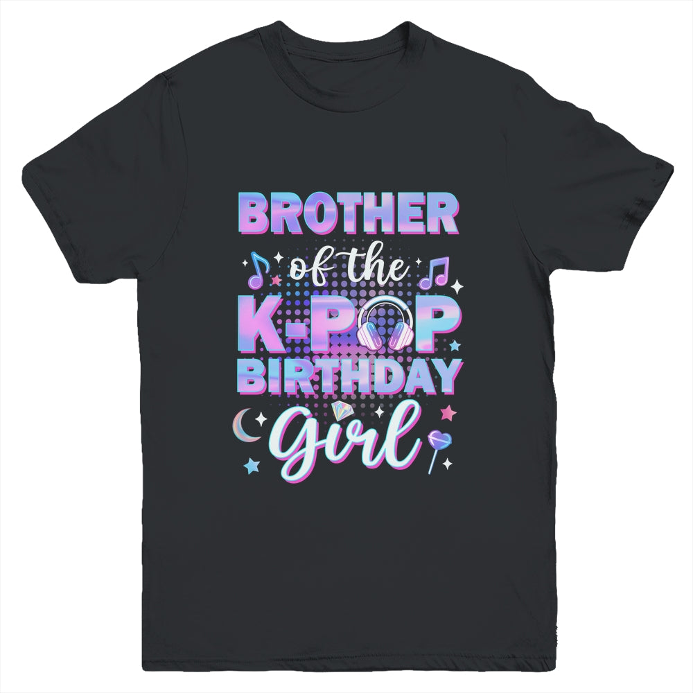 Brother Of The K-Pop Birthday Girl Matching Family Music Youth Shirt | teecentury