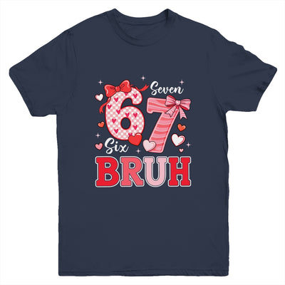 Bruh 67 Six Seven 6 7 Meme Valentines Funny Women Girl Kids Youth Shirt | teecentury