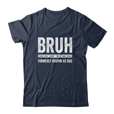 Bruh Formerly Known As Dad Funny Father's Day For Dad Shirt & Hoodie | teecentury