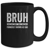 Bruh Formerly Known As Dad Funny Father's Day For Dad Mug | teecentury