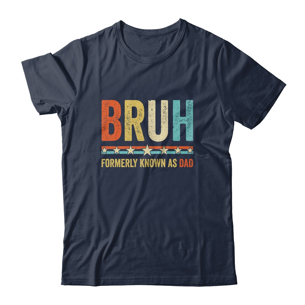 Bruh Formerly Known As Dad Funny Father's Day For Dad Retro Shirt & Hoodie | teecentury