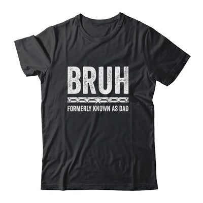 Bruh Formerly Known As Dad Funny Father's Day Idea For Dad Shirt & Hoodie | teecentury