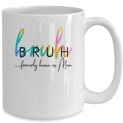 Bruh Formerly Known As Mom Funny Joke Saying Mother Day Mug | teecentury