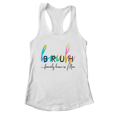 Bruh Formerly Known As Mom Funny Joke Saying Mother Day Shirt & Tank Top | teecentury