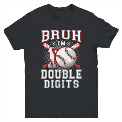 Bruh I'M Double Digits 10Th Birthday 10 Year Old Baseball Youth Shirt | teecentury