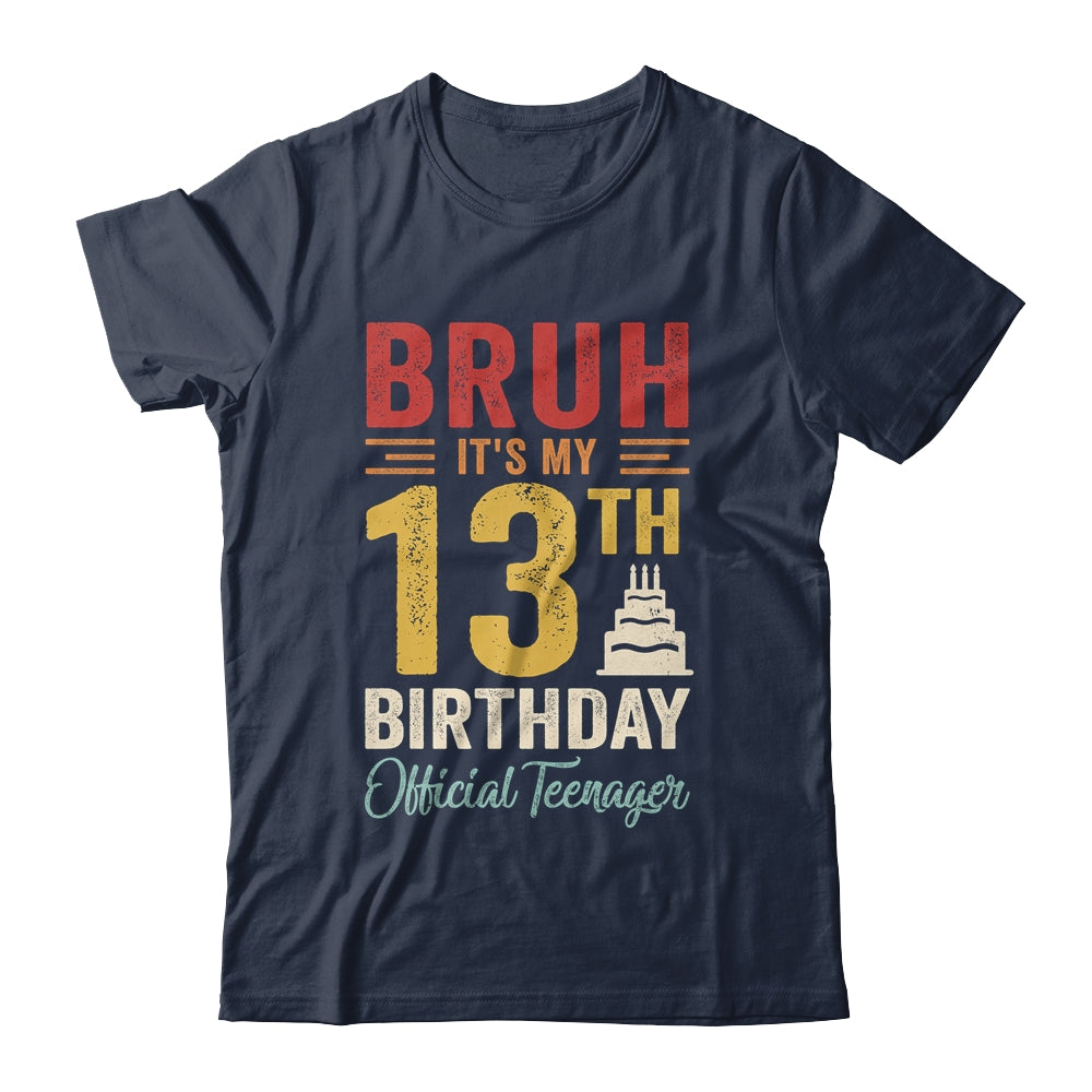 Bruh I'm 13 Official Teenager 13 Year Old Birthday Boy Shirt & Hoodie | teecentury