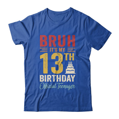 Bruh I'm 13 Official Teenager 13 Year Old Birthday Boy Shirt & Hoodie | teecentury