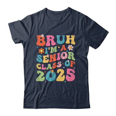 Bruh I'm A Senior Class Of 2025 Graduation Senior Groovy Shirt & Hoodie | teecentury