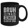 Bruh I'm A Senior Class Of 2026 Graduation 2026 Mug | teecentury