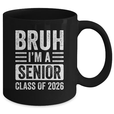 Bruh I'm A Senior Class Of 2026 Graduation 2026 Mug | teecentury
