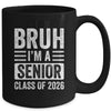 Bruh I'm A Senior Class Of 2026 Graduation 2026 Mug | teecentury